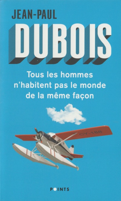 99 - Jean-Paul Dubois - Tous Les Hommes N'Habitent Pas Le Monde De La Même Façon - 1
